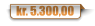 kr. 5.300,00